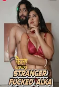 Stranger Fucked Alka 2024 Kelacandy Short Film Download