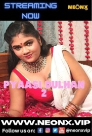 Pyaasi Dulhan 2 (2022) NeonX Short Film Watch Online (2023)