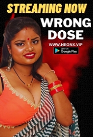 Wrong Dose (2023) NeonX Hindi Short Film Watch Online (2024)