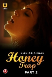Honey Trap (2022) S01 Part 2 Ullu Web Series Watch Online (2023)