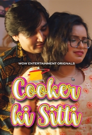 Cooker Ki Sitti (2023) WoWentertainment S01 Part 1 Web Series Download (2024)
