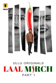 Laal Mirch (2024) S01 Part 01 Ullu Hindi Web Series Download (2024)