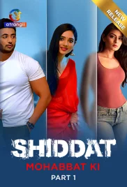 Shiddat: Mohabbat Ki 2024 S01 Part 1 Atrangii Web Series Download (2024)