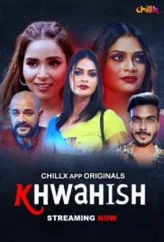 Khwahish 2024 ChillX S01E01T03 Web Series Download (2024)